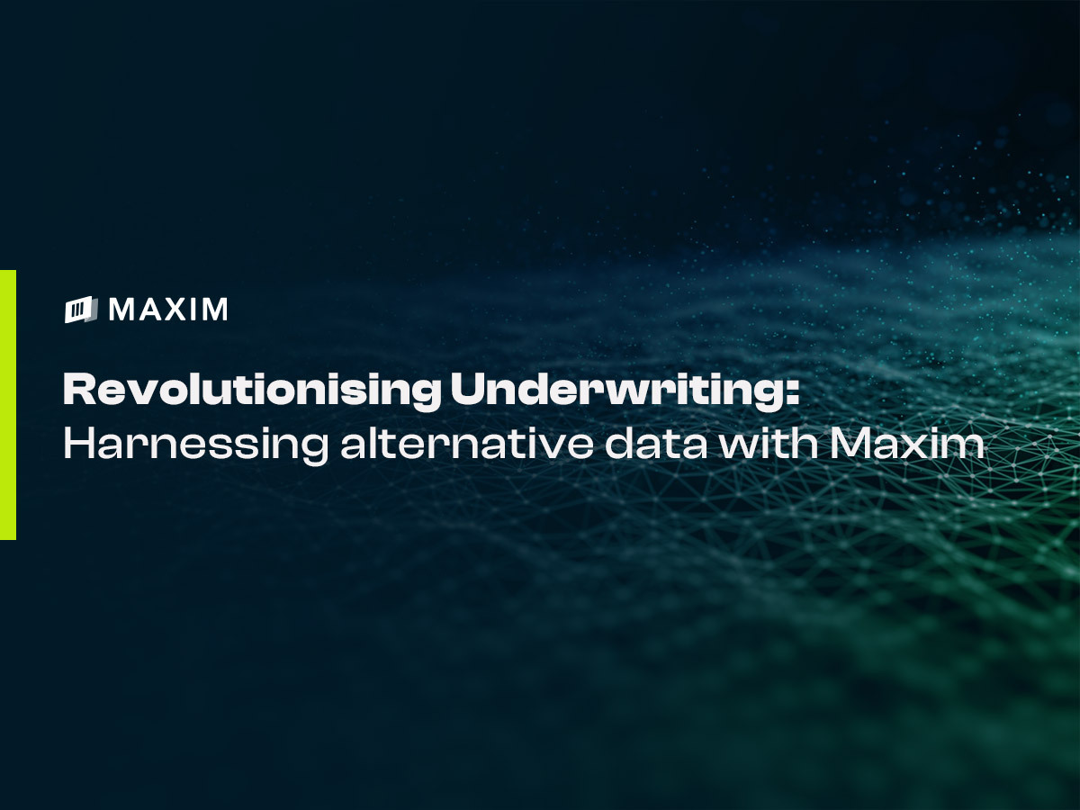 Revolutionising Underwriting: Harnessing Alternative Data with Maxim