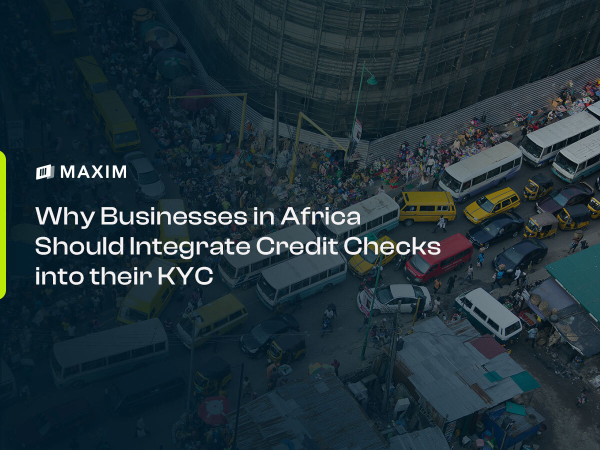 Maximising Potential: Why Businesses in Africa Should Integrate Credit Checks into their KYC